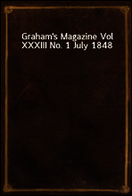 Graham`s Magazine Vol XXXIII No. 1 July 1848