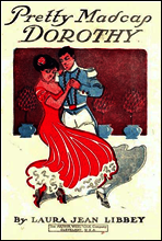 Pretty Madcap Dorothy; Or, How She Won a Lover