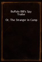 Buffalo Bill`s Spy Trailer
Or, The Stranger in Camp