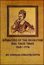 Daughters of the Revolution and Their Times
1769 - 1776 A Historical Romance