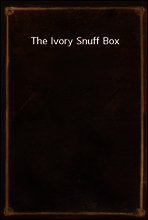 The Ivory Snuff Box