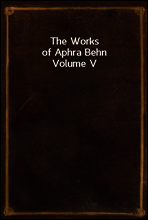 The Works of Aphra Behn
Volume V
