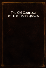The Old Countess; or, The Two Proposals