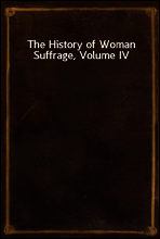 The History of Woman Suffrage, Volume IV