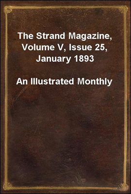 The Strand Magazine, Volume V, Issue 25, January 1893
An Illustrated Monthly