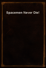 Spacemen Never Die!