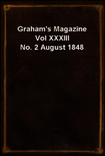 Graham`s Magazine Vol XXXIII No. 2 August 1848