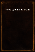 Goodbye, Dead Man!