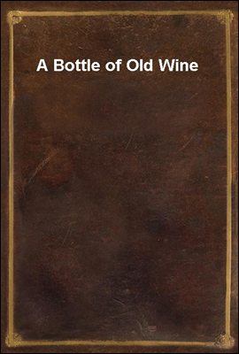 A Bottle of Old Wine