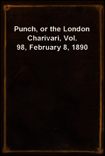 Punch, or the London Charivari, Vol. 98, February 8, 1890