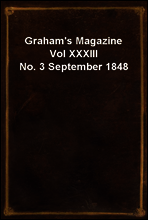 Graham`s Magazine Vol XXXIII No. 3 September 1848