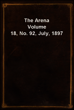 The Arena
Volume 18, No. 92, July, 1897