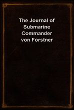 The Journal of Submarine Commander von Forstner