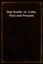 Due South; or, Cuba Past and Present