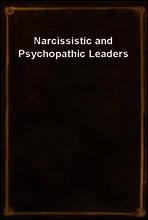Narcissistic and Psychopathic Leaders