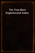 The True-Born Englishman
A Satire
