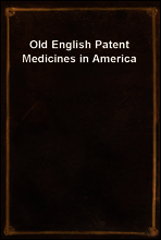 Old English Patent Medicines in America