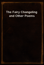 The Fairy Changeling and Other Poems