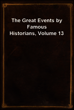 The Great Events by Famous Historians, Volume 13