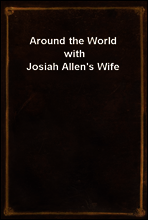 Around the World with Josiah Allen`s Wife