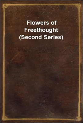 Flowers of Freethought (Second Series)
