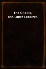 The Ghosts, and Other Lectures
