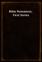 Bible Romances, First Series