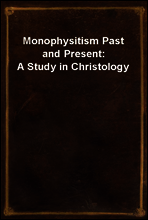 Monophysitism Past and Present