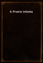 A Prairie Infanta