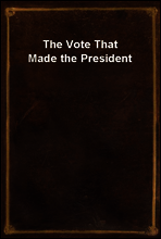 The Vote That Made the President