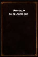 Prologue to an Analogue