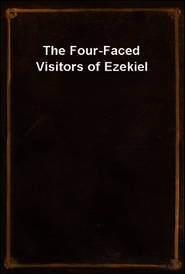 The Four-Faced Visitors of Ezekiel