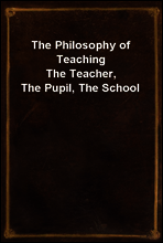 The Philosophy of Teaching
The Teacher, The Pupil, The School