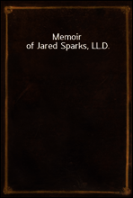 Memoir of Jared Sparks, LL.D.
