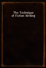 The Technique of Fiction Writing