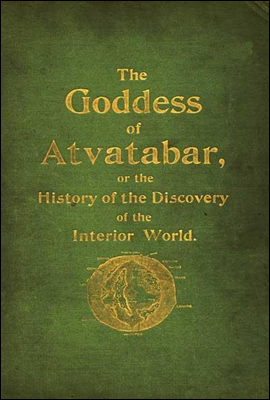 The Goddess of Atvatabar
Being the history of the discovery of the interior world and conquest of Atvatabar