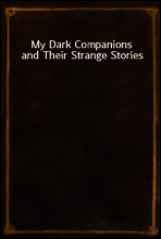 My Dark Companions and Their Strange Stories