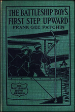 The Battleship Boys` First Step Upward; Or, Winning Their Grades as Petty Officers