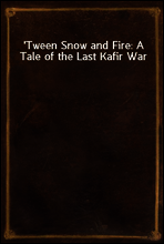 Tween Snow and Fire