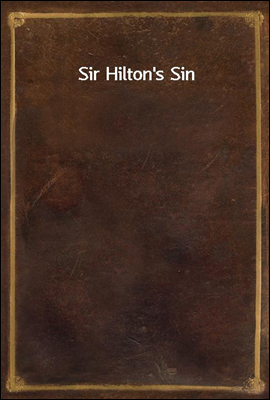 Sir Hilton`s Sin
