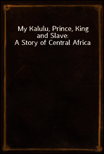 My Kalulu, Prince, King and Slave