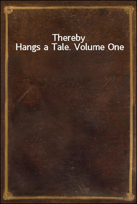 Thereby Hangs a Tale. Volume One