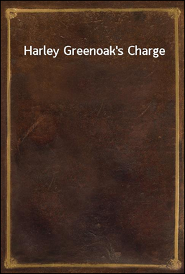 Harley Greenoak`s Charge