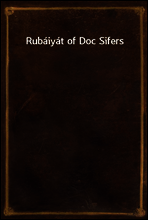 Rubaiyat of Doc Sifers