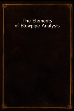 The Elements of Blowpipe Analysis