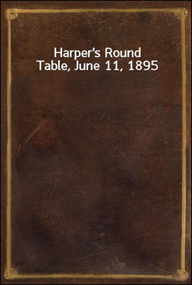 Harper`s Round Table, June 11, 1895