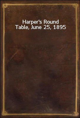 Harper`s Round Table, June 25, 1895