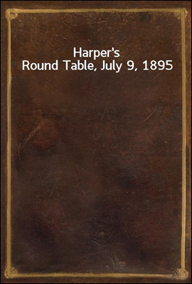 Harper`s Round Table, July 9, 1895