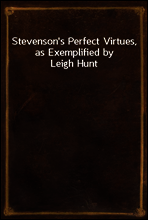 Stevenson`s Perfect Virtues, as Exemplified by Leigh Hunt