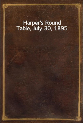 Harper`s Round Table, July 30, 1895